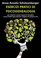 Esercizi pratici di psicogenealogia per scoprire i propri segreti di famiglia