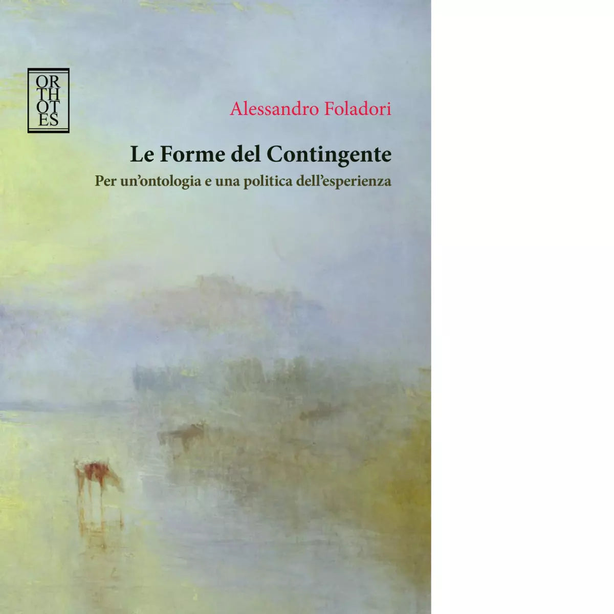 Le forme del contingente Per un ontologia e una politica dell esperienza