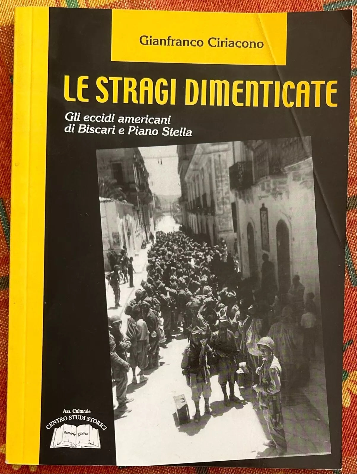 Le stragi dimenticate Gli eccidi americani di Biscari e Piano Stella di Gianfr