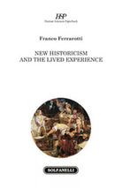 NEW HISTORICISM AND THE LIVED EXPERIENCE di Franco Ferrarotti, Solfanelli Ed.