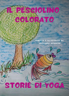 Il pesciolino colorato. Storie di Yoga, Giovanna Avignoni, 2020, Youcanprint