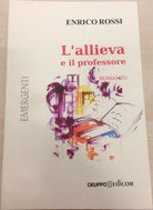 L’allieva e il professore - Enrico Rossi, 2005, Gruppo Edicom