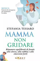 Mamma non gridare Rimanere equilibrati di fronte allo stress