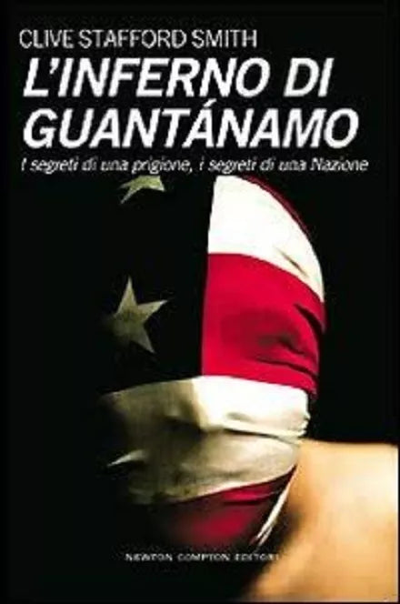L inferno di Guantanamo. I segreti di una prigione, i segreti di una nazione