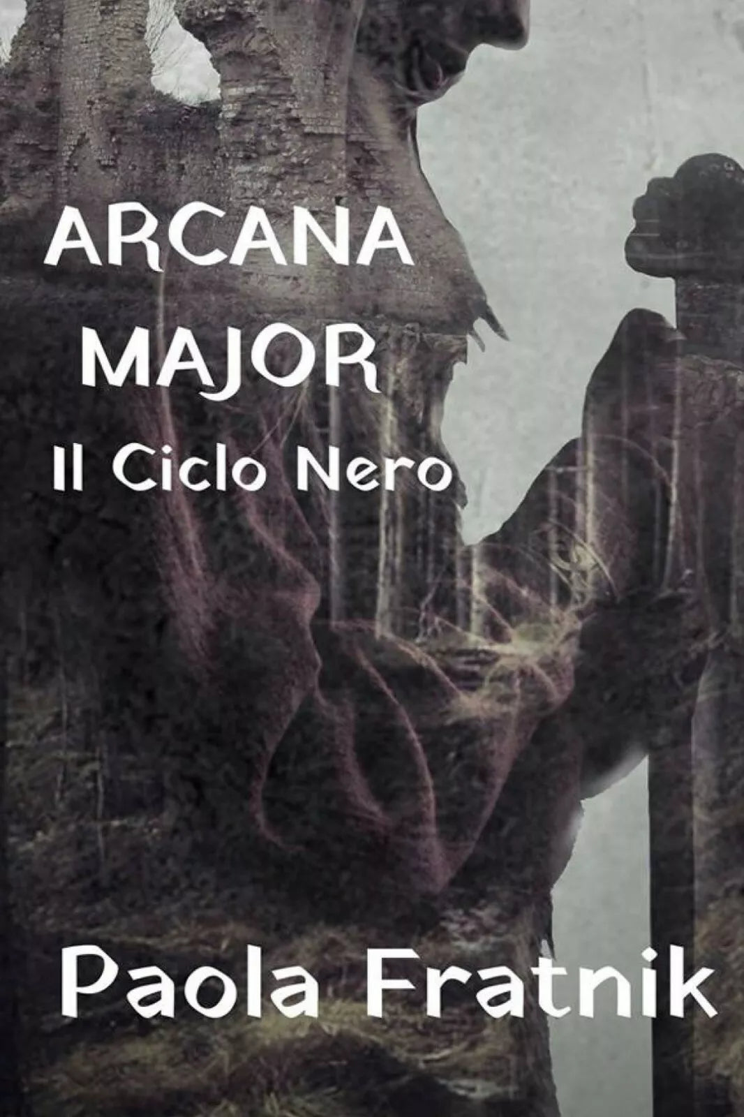 Arcana Major. Il Ciclo Nero di Paola Fratnik, 2018, Youcanprint