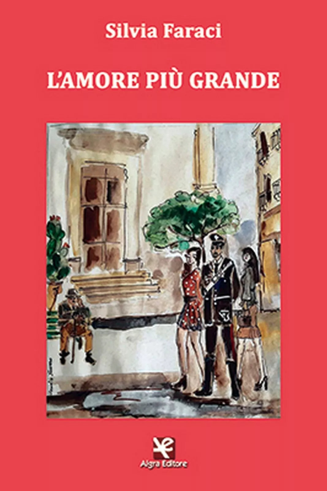 L’amore piu grande di Silvia Faraci, Algra Editore