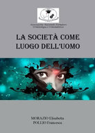 La societ come luogo dell uomo di Morazio Elisabetta