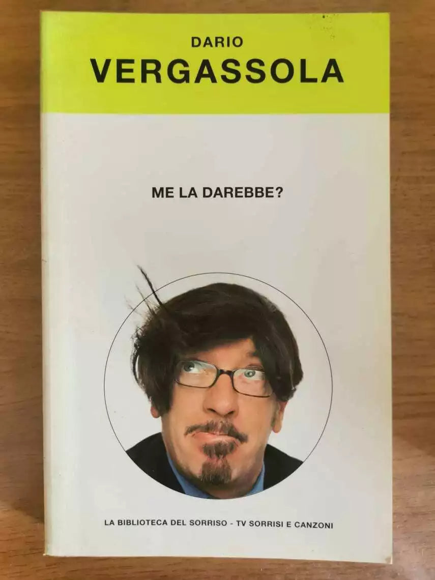 Me la darebbe? - D. Vergassola - Mondadori - 2004 - AR