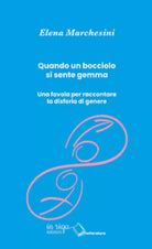Quando un bocciolo si sente gemma. - Elena Marchesini, 2019,In Riga Edizioni Ed.