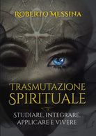 Trasmutazione spirituale di Roberto Messina