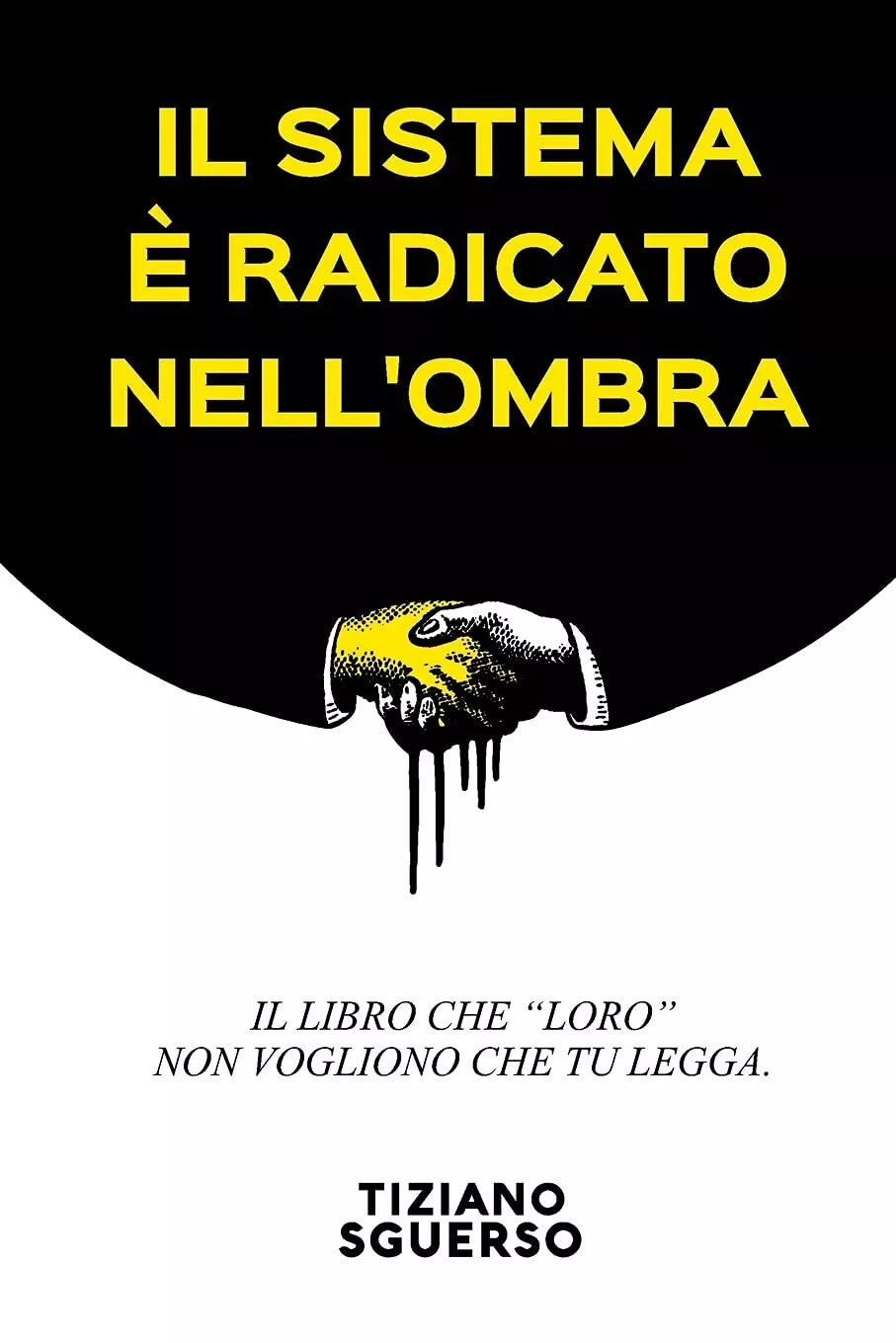 Il Sistema E Radicato Nell’Ombra Il Libro Che Loro Non Vogliono Che Tu Legga. di