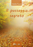 Il passaggio segreto di Daida Fiore, 2017, Youcanprint