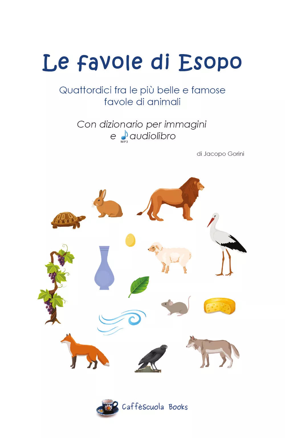 Le favole di Esopo -Con dizionario per immagini e audiolibro - Jacopo Gorin,2019