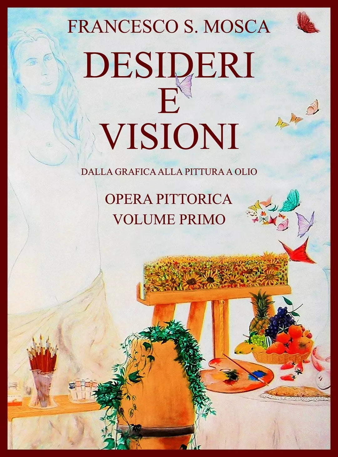 Desideri e visioni. Dalla grafica alla pittura a olio Opera pittorica. Volume pr