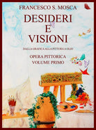 Desideri e visioni. Dalla grafica alla pittura a olio Opera pittorica. Volume pr