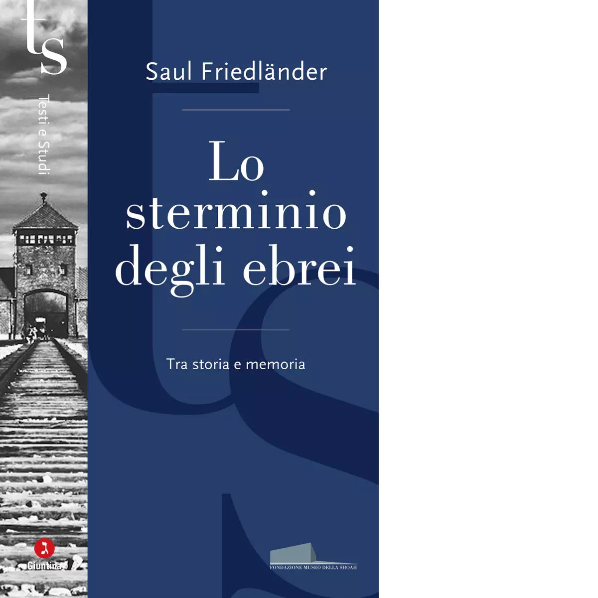 Lo sterminio degli ebrei Tra storia e memoria di Saul Friedl nder