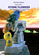 Woman Artist STONE FLOWERS. The magical adventure of Franca Frittelli a contemp.