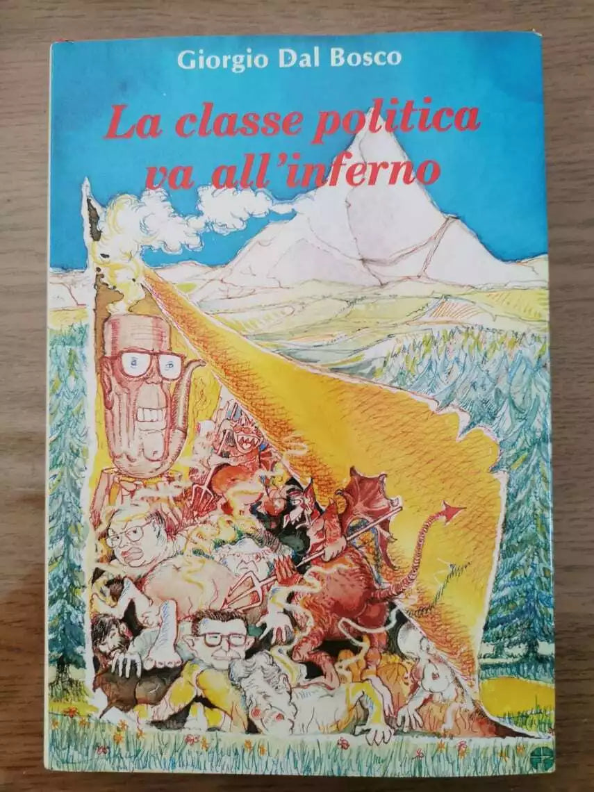 La classe politica va all inferno - G. Dal Bosco - Mondadori - 1986 - AR