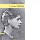 Il confine di Giulia di Giuliano Gallini