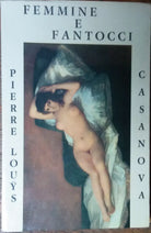 Femmine e fantocci - Pierre Louys,Casanova - Editori Associati Roma,1969 - R