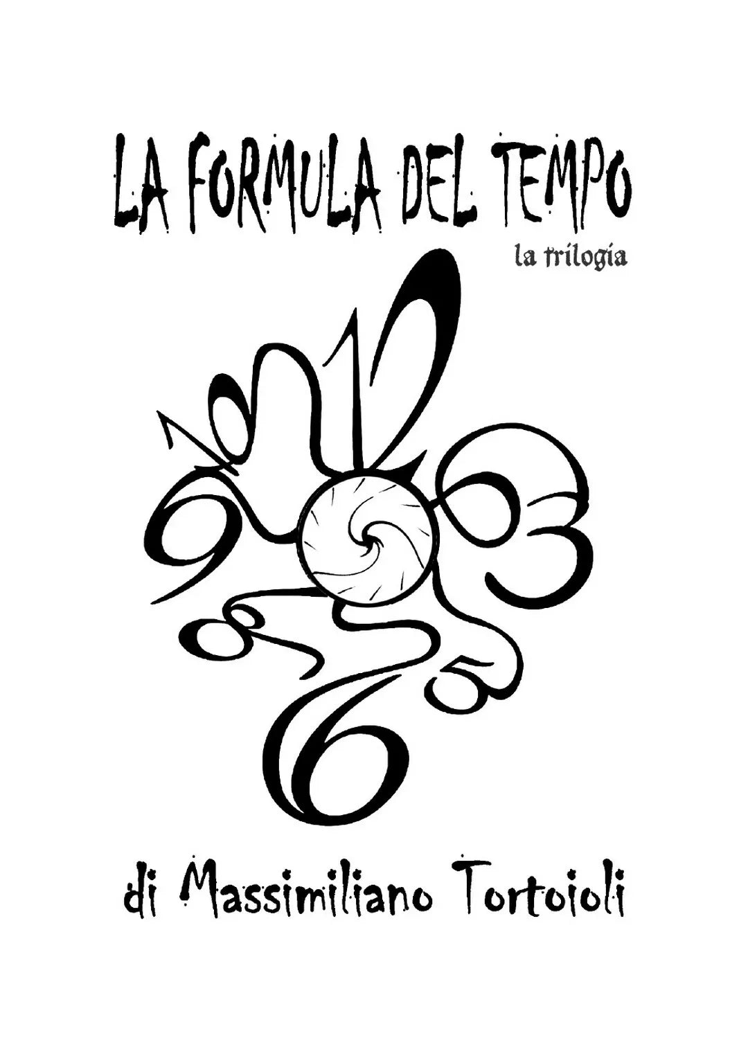 La Formula del Tempo la trilogia di Massimiliano Tortoioli, 2017, Youcanprint