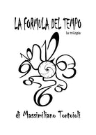 La Formula del Tempo la trilogia di Massimiliano Tortoioli, 2017, Youcanprint