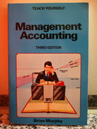 Management Accaunting , Third edition di Theach Yourself, 1985, Brian Murphy-F