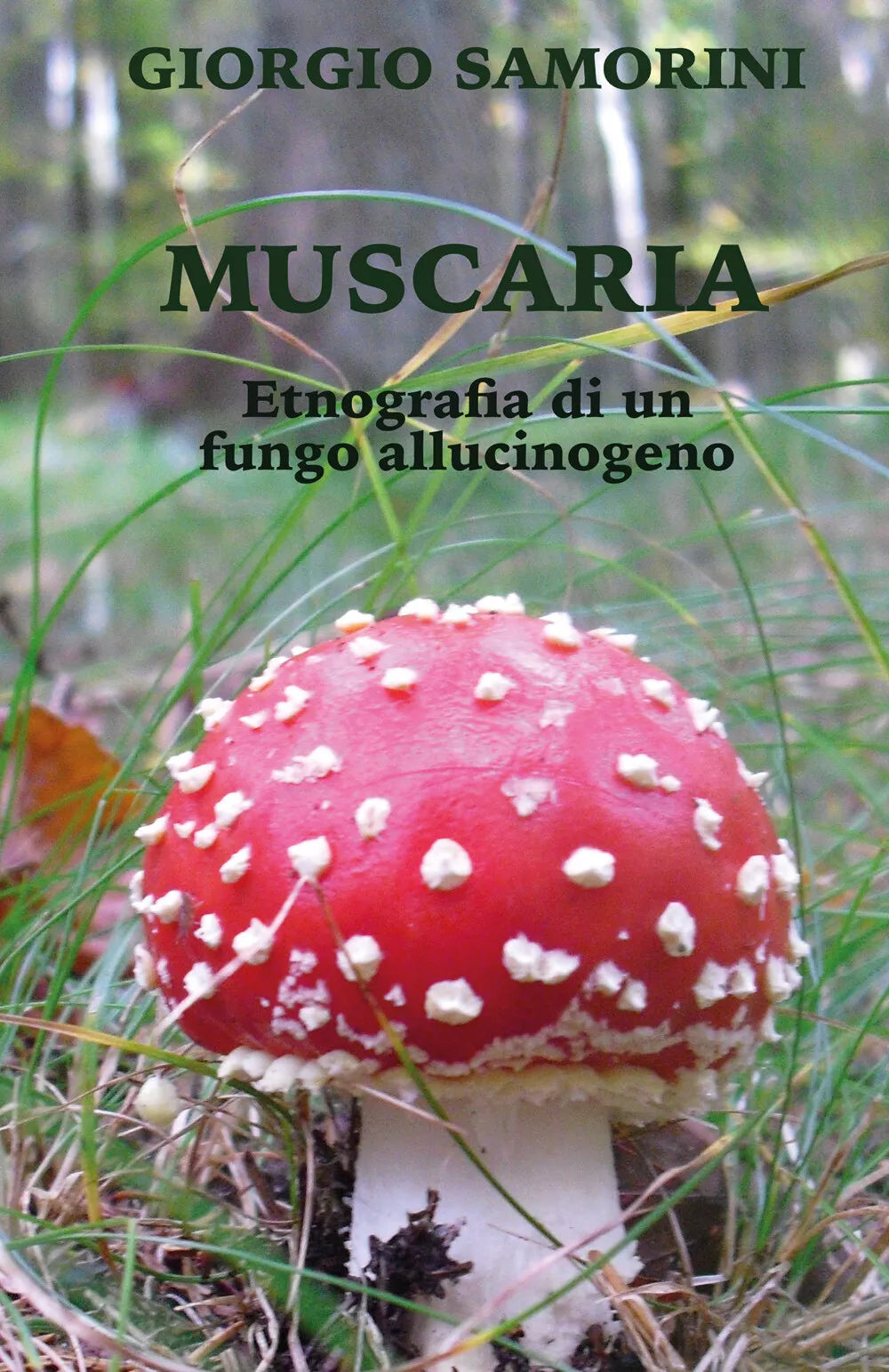 Muscaria Etnografia di un fungo allucinogeno di Giorgio Samorini