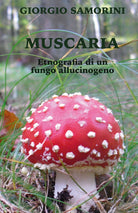 Muscaria Etnografia di un fungo allucinogeno di Giorgio Samorini