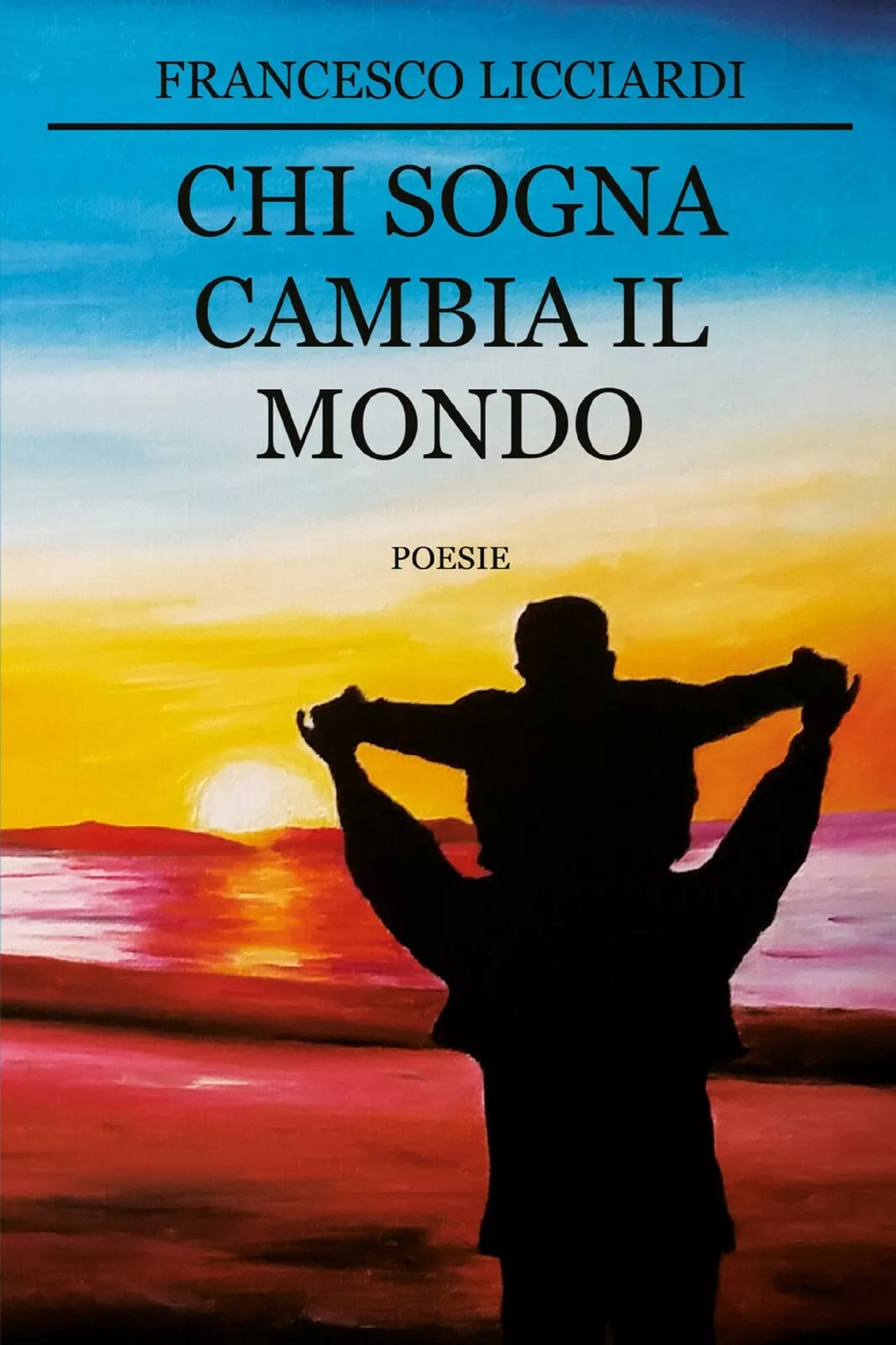 Chi sogna cambia il mondo di Francesco Licciardi, 2018, Youcanprint