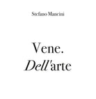 Vene. *Dell*’arte , di Stefano Mancini, 2019, Youcanprint - ER