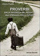 Proverbi dalla saggezza del passato, una speranza per il futuro Vol.2