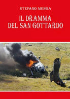 Il dramma del San Gottardo di Stefano Menga
