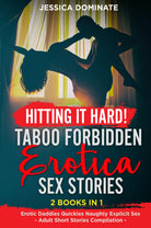 HITTING IT HARD! TABOO FORBIDDEN EROTICA SEX STORIES 2 Books in 1 di Jessica D