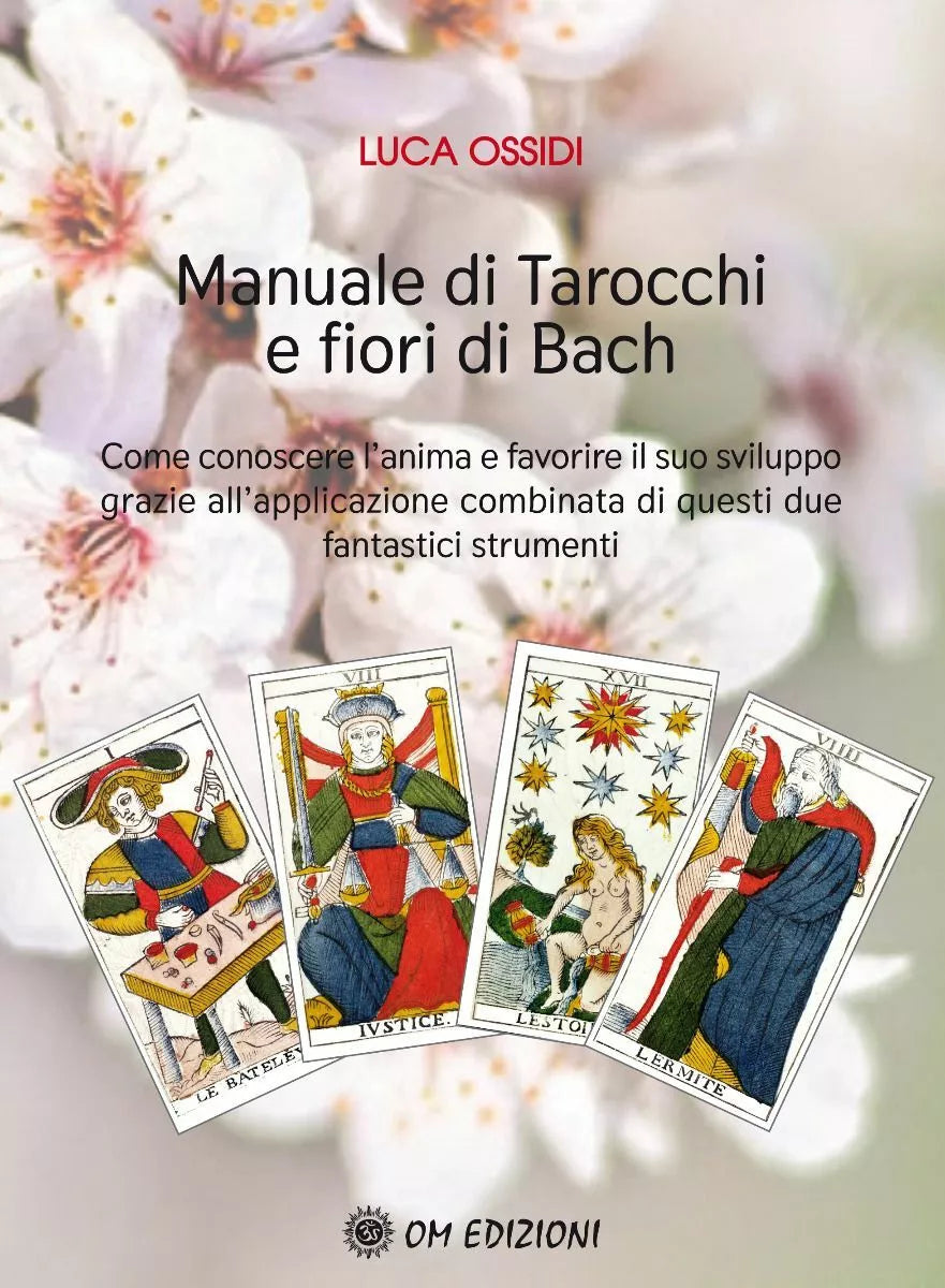 Manuale Di Tarocchi E Fiori Di Bach di Luca Ossidi, 2021, Om Edizioni