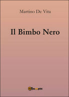 Il bimbo nero di Martino De Vita, 2016, Youcanprint