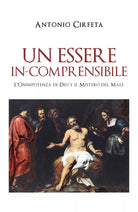 Un essere incomprensibile, l’onnipotenza di Dio e il mistero del male, 2019