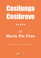 Cos lungaCos breve di Maria Pia Urso 2021 Youcanprint