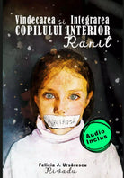Vindecarea si integrarea Copilului Interior Ranit di Felicia J Ursarescu Rivadu