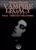 Cresciuti nell’ombra. Vampire legacy trilogy Vol.2 di Alessio Piredda, 2015