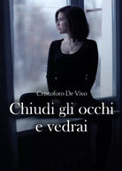Chiudi gli occhi e vedrai di Cristoforo De Vivo