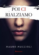 Poi ci rialziamo di Mauro Muccioli, 2018, Youcanprint