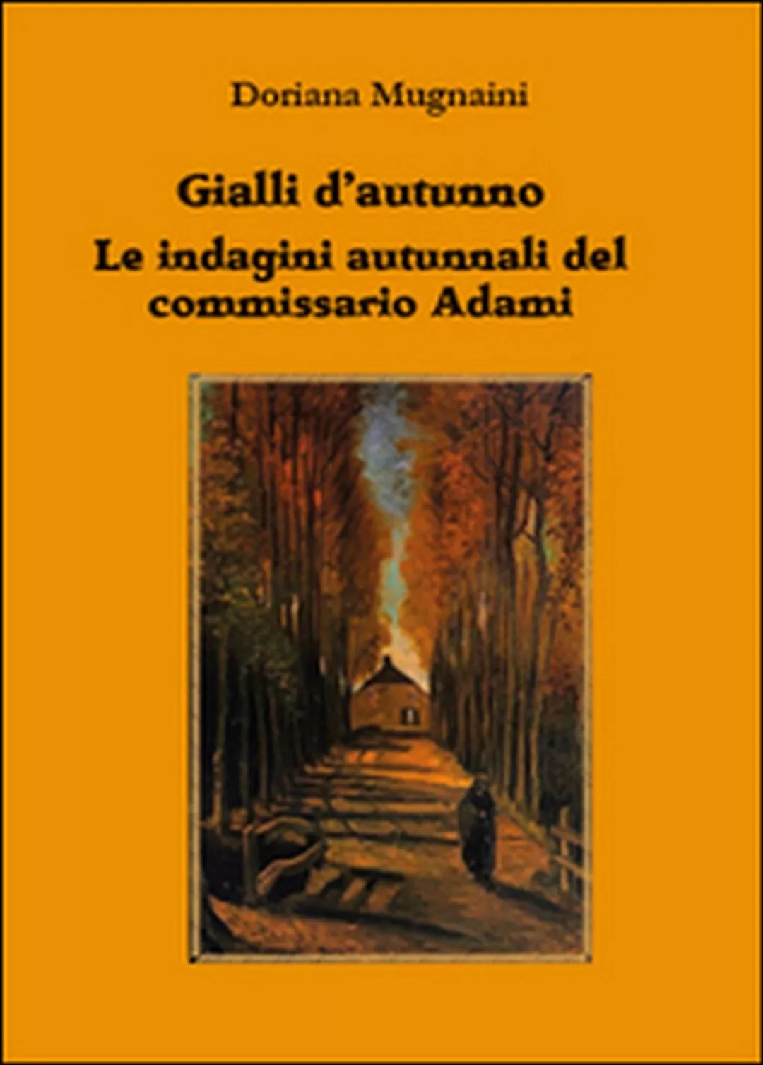 Gialli d’autunno. Le indagini autunnali del commissario Adami, Doriana Mugnaini
