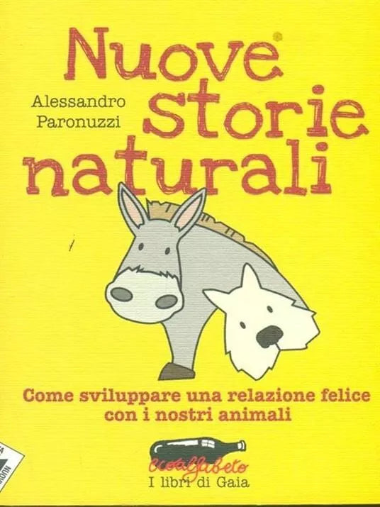 Nuove storie naturali Come sviluppare una relazione felice con i nostri animali