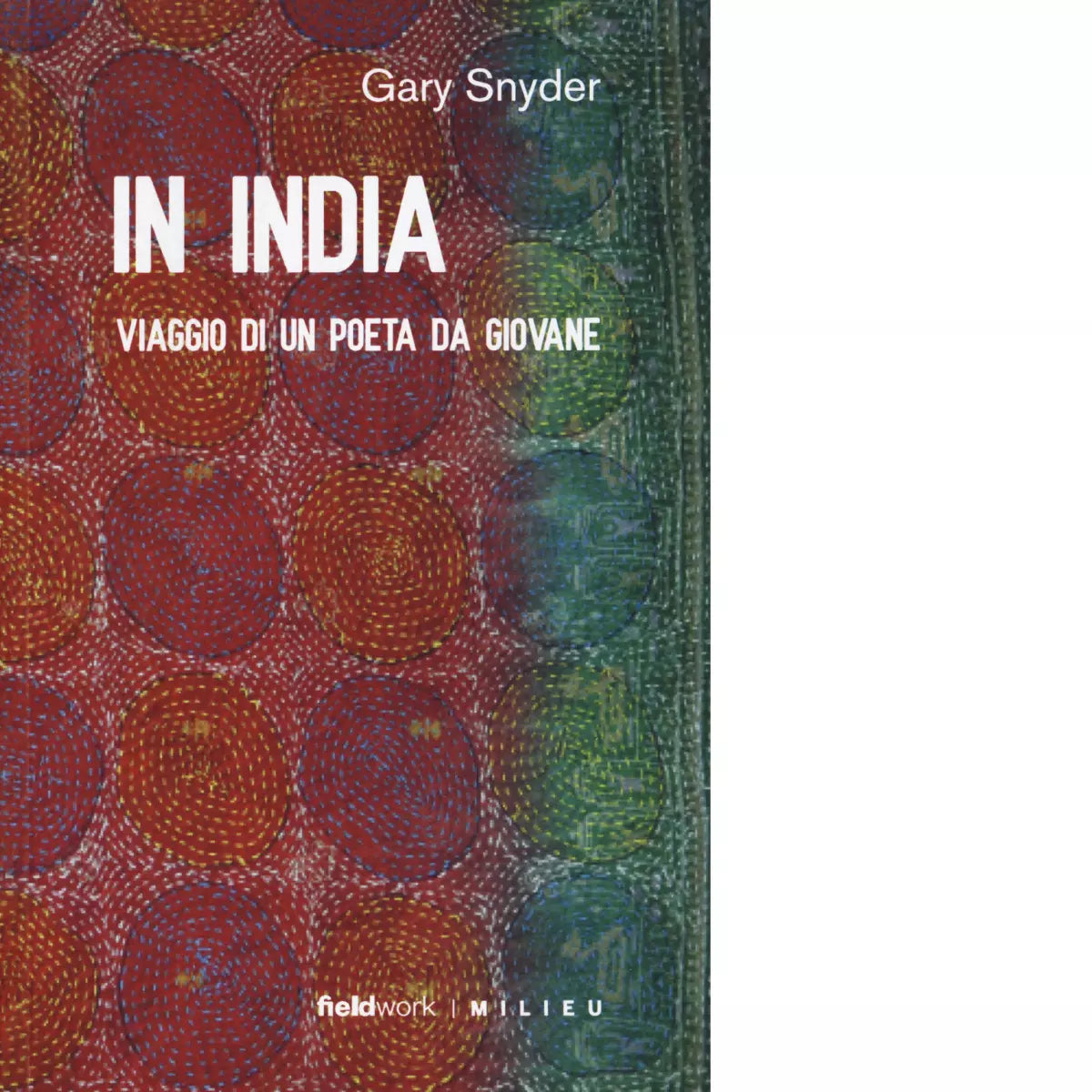 In India Viaggio di un poeta da giovane di Gary Snyder