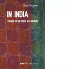 In India Viaggio di un poeta da giovane di Gary Snyder