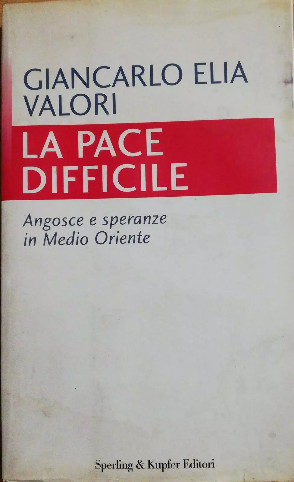 La pace difficile di Giancarlo Elia Valori, 1997, Sperling & Kupfer Editori -D
