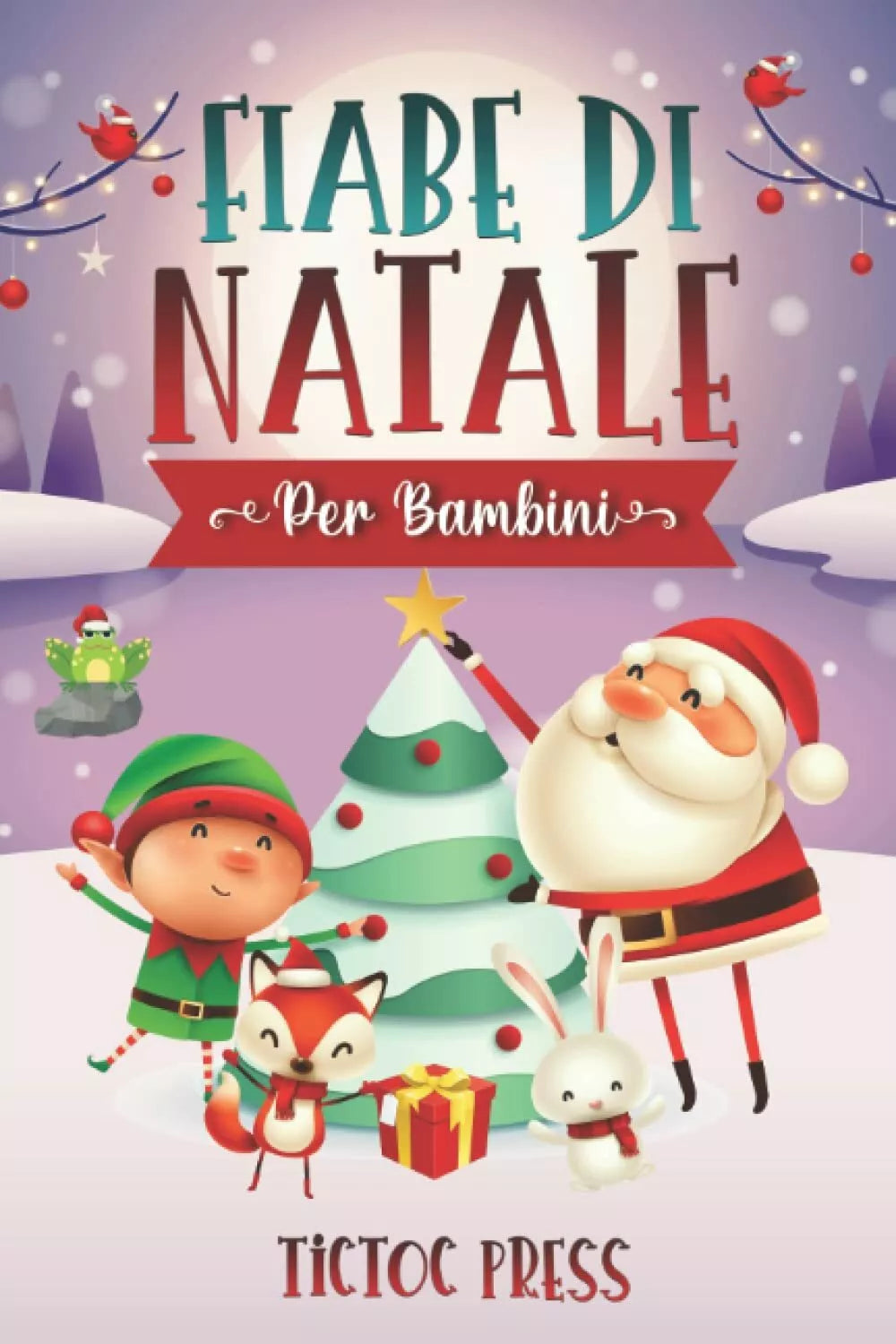 Fiabe Di Natale per Bambini Entra Nel Fantastico Mondo Natalizio con Questa Racc