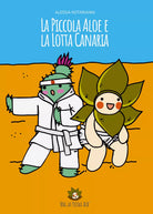 La piccola Aloe e la lotta Canaria. Ediz. illustrata di Alessia Notarianni, 202