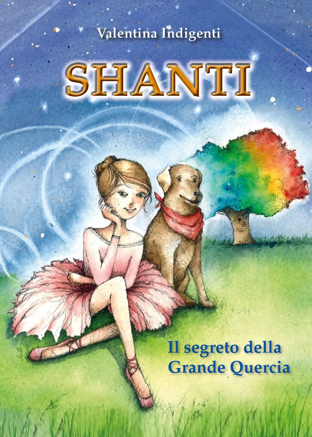 Shanti. Il segreto della Grande Quercia, Valentina Indigenti, 2019, Youcanprin